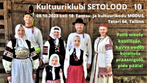 Kultuuriõhtu "Külas on 10-aastane kultuuriklubi SETOLOOD" @ Tantsu- ja kultuurikodu MODUS